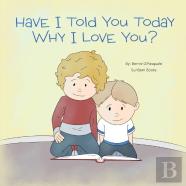 Have I Told You Today Why I Love You?