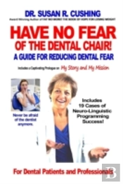 Have No Fear Of The Dental Chair