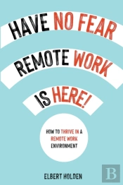 Have No Fear, Remote Work Is Here!
