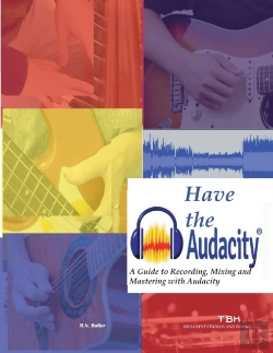 Bertrand.pt - Have The Audacity A Guide To Recording, Mixing And Mastering With Audacity