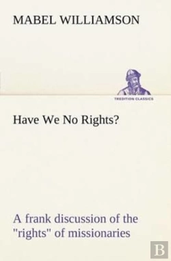 Bertrand.pt - Have We No Rights? A Frank Discussion Of The Rights Of Missionaries