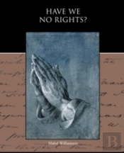 Have We No Rights?