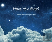 Have You Ever  A Book About Facing Our F