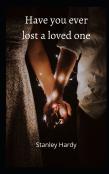 Have You Ever Lost A Loved One