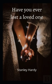 Have You Ever Lost A Loved One