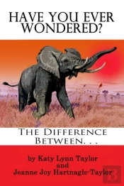 Have You Ever Wondered : The Difference