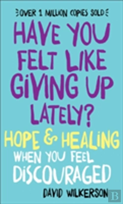 Bertrand.pt - Have You Felt Like Giving Up Lately? Â€“ Hope & Healing When You Feel Discouraged