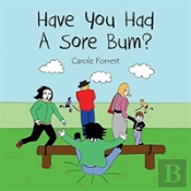 Have You Had A Sore Bum?