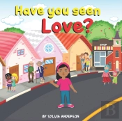 Have You Seen Love?