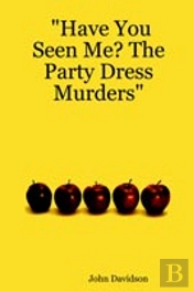'Have You Seen Me? The Party Dress Murders'