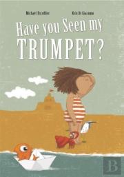 Have You Seen My Trumpet?