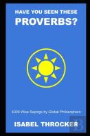 Have You Seen These Proverbs? 4000 Wise Sayings By Global Philosophers