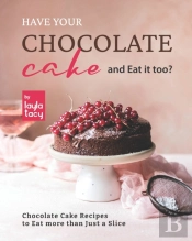 Have Your Chocolate Cake And Eat It Too?