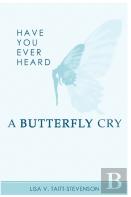 Have Your Ever Heard Butterfly Cry?