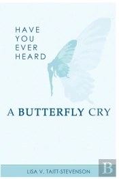 Have Your Ever Heard Butterfly Cry?