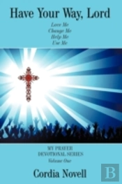 Have Your Way, Lord: My Prayer Devotiona