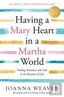 Having A Mary Heart In A Martha World