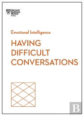 Having Difficult Conversations (Hbr Emotional Intelligence Series)