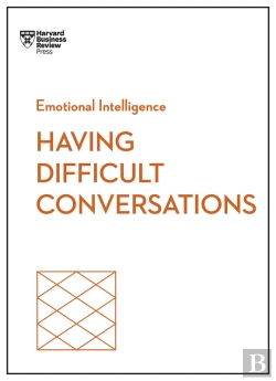 Bertrand.pt - Having Difficult Conversations (Hbr Emotional Intelligence Series)