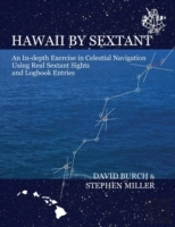 Hawaii By Sextant - An In-Depth Exercise In Celestial Navigation Using Real Sextant Sights And Logbook Entries