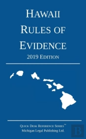 Hawaii Rules Of Evidence; 2019 Edition