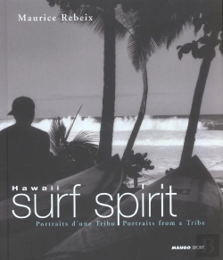 Bertrand.pt - Hawaii Surf Spirit, Portraits D'Une Tribu
