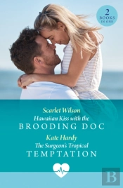 Hawaiian Kiss With The Brooding Doc / The Surgeon'S Tropical Temptation