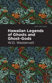 Hawaiian Legends Of Ghosts And Ghost-Gods