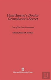 Hawthorne'S Doctor Grimshawe'S Secret