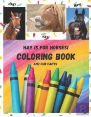 Hay Is For Horses! Coloring Book