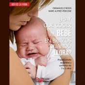 ¿Hay Que Coger Al Bebé En Brazos Cuando Llora?