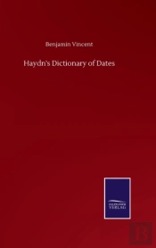 Haydn'S Dictionary Of Dates