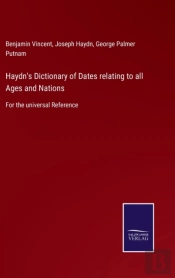 Haydn'S Dictionary Of Dates Relating To