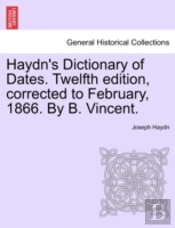 Haydn'S Dictionary Of Dates. Twelfth Edi
