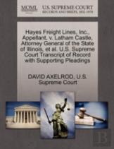 Hayes Freight Lines, Inc., Appellant, V. Latham Castle, Attorney General Of The State Of Illinois, Et Al. U.S. Supreme Court Transcript Of Record With Supporting Pleadings