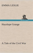Hayslope Grange A Tale Of The Civil War