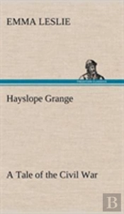 Hayslope Grange A Tale Of The Civil War