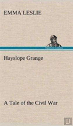 Bertrand.pt - Hayslope Grange A Tale Of The Civil War