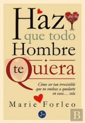 Haz Que Todo Hombre Te Quiera