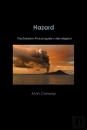 Hazard: The Extinction Protocol Guide To Risk Mitigation