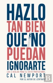 Hazlo Tan Bien Que No Puedan Ignorarte