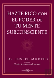 Hazte Rico Con El Poder De Tu Mente Subconsciente