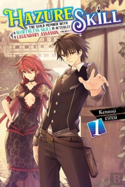 Bertrand.pt - Hazure Skill: The Guild Member With A Worthless Skill Is Actually A Legendary Assassin, Vol. 1 (Light Novel)