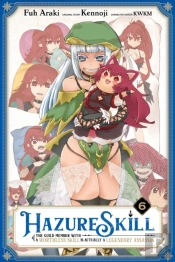 Hazure Skill: The Guild Member With A Worthless Skill Is Actually A Legendary Assassin, Vol. 6 (Manga)