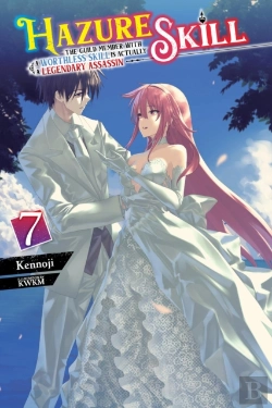 Bertrand.pt - Hazure Skill: The Guild Member With A Worthless Skill Is Actually A Legendary Assassin, Vol. 7 (Light Novel)