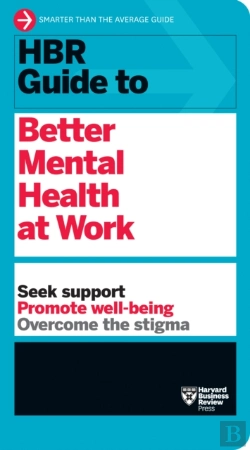 Bertrand.pt - Hbr Guide To Better Mental Health At Work (Hbr Guide Series)
