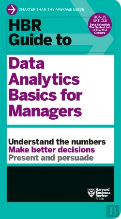 Bertrand.pt - Hbr Guide To Data Analytics Basics For Managers (Hbr Guide Series)