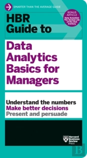 Hbr Guide To Data Analytics Basics For Managers (Hbr Guide Series)