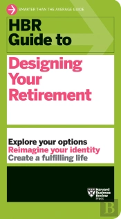 Hbr Guide To Designing Your Retirement