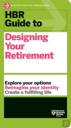 Bertrand.pt - Hbr Guide To Designing Your Retirement